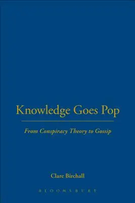La conoscenza va a ruba: Dalla teoria del complotto al pettegolezzo - Knowledge Goes Pop: From Conspiracy Theory to Gossip