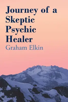Viaggio di un guaritore psichico scettico - Journey of a Skeptic Psychic Healer