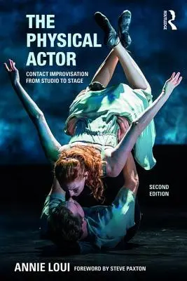 L'attore fisico: Improvvisazione a contatto dallo studio al palcoscenico - The Physical Actor: Contact Improvisation from Studio to Stage