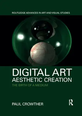 Arte digitale, creazione estetica: La nascita di un medium - Digital Art, Aesthetic Creation: The Birth of a Medium