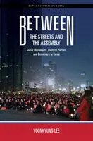 Tra le strade e l'assemblea: Movimenti sociali, partiti politici e democrazia in Corea - Between the Streets and the Assembly: Social Movements, Political Parties, and Democracy in Korea