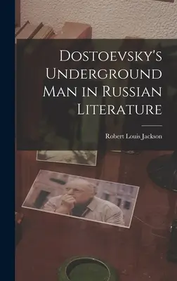 L'uomo del sottosuolo di Dostoevskij nella letteratura russa - Dostoevsky's Underground Man in Russian Literature