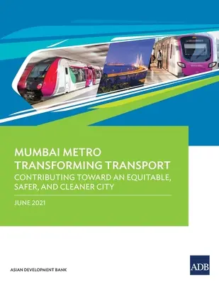 La metropolitana di Mumbai trasforma i trasporti: Contribuire a una città equa, più sicura e più pulita - Mumbai Metro Transforming Transport: Contributing Toward an Equitable, Safer, and Cleaner City