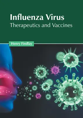 Virus dell'influenza: Terapeutici e vaccini - Influenza Virus: Therapeutics and Vaccines