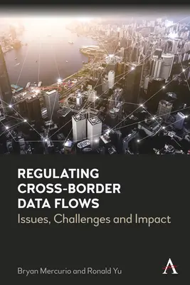 Regolamentare i flussi di dati transfrontalieri: Problemi, sfide e impatto - Regulating Cross-Border Data Flows: Issues, Challenges and Impact