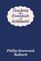 Insegnare gli elementi essenziali dell'aritmetica (Classici di ieri) - Teaching the Essentials of Arithmetic (Yesterday's Classics)