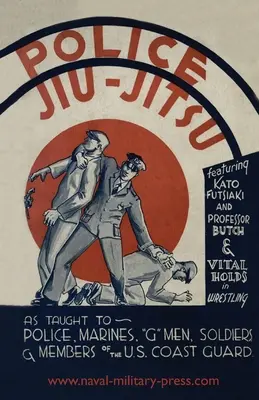 Jiu-Jitsu della polizia: Come viene insegnato alla polizia, ai marines, ai “G”, ai soldati e ai membri della guardia costiera statunitense - Police Jiu-Jitsu: As Taught to Police, Marines, 'G' Men, Soldiers and Members of the US Coast Guard