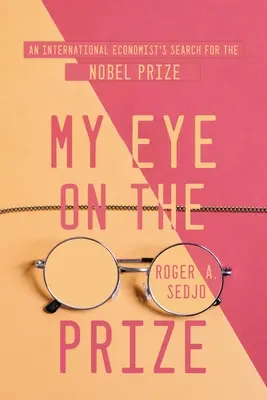 Il mio occhio sul premio: La ricerca del premio Nobel da parte di un economista internazionale - My Eye on the Prize: An International Economist's Search for the Nobel Prize