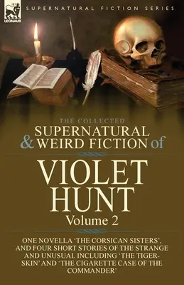 La raccolta di narrativa soprannaturale e strana di Violet Hunt: Volume 2: Una novella, 