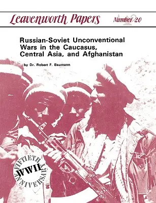 Guerre non convenzionali russo-sovietiche nel Caucaso, in Asia centrale e in Afghanistan - Russian-Soviet Unconventional Wars in the Caucasus, Central Asia, and Afghanistan