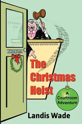 Il colpo di Natale: Un'avventura in tribunale - The Christmas Heist: A Courtroom Adventure