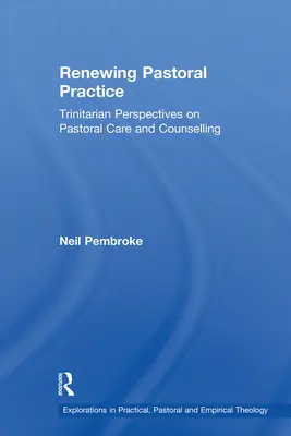 Rinnovare la pratica pastorale: Prospettive trinitarie sulla cura e la consulenza pastorale - Renewing Pastoral Practice: Trinitarian Perspectives on Pastoral Care and Counselling