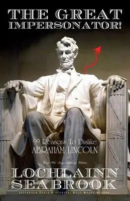 Il grande imitatore! 99 ragioni per non amare Abraham Lincoln - The Great Impersonator!: 99 Reasons to Dislike Abraham Lincoln