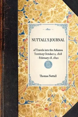 Diario di viaggio di Nuttall nel territorio dell'Arkansa 2 ottobre 1818-18 febbraio 1820 - Nuttall's Journal of Travels Into the Arkansa Territory October 2, 1818-February 18, 1820