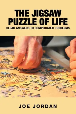 Il puzzle della vita: Risposte chiare a problemi complicati - The Jigsaw Puzzle of Life: Clear Answers to Complicated Problems