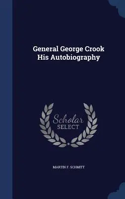 Il generale George Crook, la sua autobiografia - General George Crook His Autobiography
