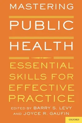 Padroneggiare la salute pubblica: Competenze essenziali per una pratica efficace - Mastering Public Health: Essential Skills for Effective Practice