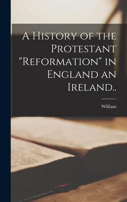 Storia della riforma protestante in Inghilterra e Irlanda...
