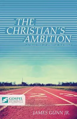 L'ambizione del cristiano: Una raccolta di insegnamenti spirituali - The Christian's Ambition: A Collection of Spiritual Teachings