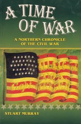 Un tempo di guerra: una cronaca settentrionale della guerra civile - A Time of War: A Northern Chronicle of the Civil War