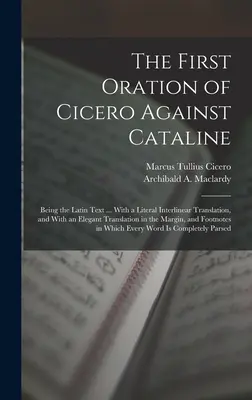La prima orazione di Cicerone contro Catalino: Testo latino ... con una traduzione letterale interlineare e con un'elegante traduzione in lingua italiana. - The First Oration of Cicero Against Cataline: Being the Latin Text ... With a Literal Interlinear Translation, and With an Elegant Translation in the