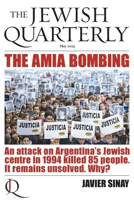 L'attentato all'AMIA: Un attacco al centro ebraico argentino nel 1994 uccise 85 persone. Rimane irrisolto. Perché?: Trimestrale ebraico 252 - The AMIA Bombing: An Attack on Argentina's Jewish Centre in 1994 Killed 85 People. It Remains Unsolved. Why?: Jewish Quarterly 252