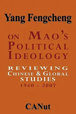Sull'ideologia politica di Mao: Revisione degli studi cinesi e globali 1940-2007 - On Mao's Political Ideology: Reviewing Chinese and Global Studies 1940-2007
