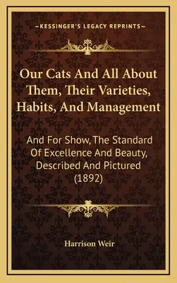 I nostri gatti e tutto ciò che li riguarda, le loro varietà, abitudini e gestione: E per l'esposizione, gli standard di eccellenza e bellezza, descritti e illustrati (189 - Our Cats And All About Them, Their Varieties, Habits, And Management: And For Show, The Standard Of Excellence And Beauty, Described And Pictured (189