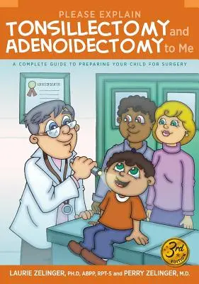 Spiegami la tonsillectomia e l'adenoidectomia: Guida completa alla preparazione del bambino all'intervento chirurgico, 3a edizione - Please Explain Tonsillectomy & Adenoidectomy to Me: A Complete Guide to Preparing Your Child for Surgery, 3rd Edition