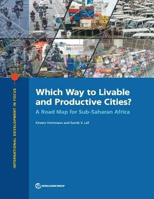 Quale strada per città vivibili e produttive? Una tabella di marcia per l'Africa subsahariana - Which Way to Livable and Productive Cities?: A Road Map for Sub-Saharan Africa
