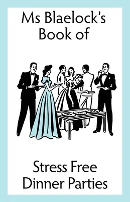 Cene senza stress - Stress Free Dinner Parties