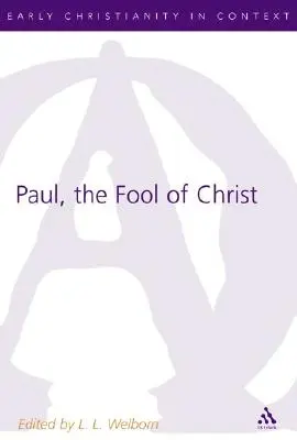 Paolo, il folle di Cristo: Uno studio di 1 Corinzi 1-4 nella tradizione comico-filosofica - Paul, the Fool of Christ: A Study of 1 Corinthians 1-4 in the Comic-Philosophic Tradition