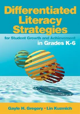 Strategie di alfabetizzazione differenziata per la crescita e il successo degli studenti nelle classi K-6 - Differentiated Literacy Strategies for Student Growth and Achievement in Grades K-6