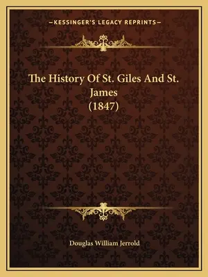 La storia di San Giles e San Giacomo (1847) - The History Of St. Giles And St. James (1847)
