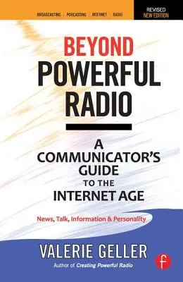 Oltre la radio potente: Guida del comunicatore all'era di Internet: notizie, discorsi, informazioni e personalità per la radiodiffusione, il podcasting e lo stage. - Beyond Powerful Radio: A Communicator's Guide to the Internet Age--News, Talk, Information & Personality for Broadcasting, Podcasting, Intern