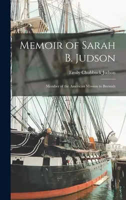 Memorie di Sarah B. Judson: Membro della Missione Americana in Birmania - Memoir of Sarah B. Judson: Member of the American Mission to Burmah