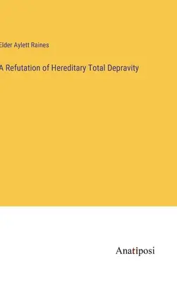 Una confutazione della depravazione totale ereditaria - A Refutation of Hereditary Total Depravity