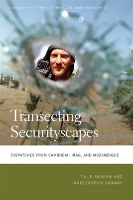 Transecting Securityscapes: Dispacci dalla Cambogia, dall'Iraq e dal Mozambico - Transecting Securityscapes: Dispatches from Cambodia, Iraq, and Mozambique