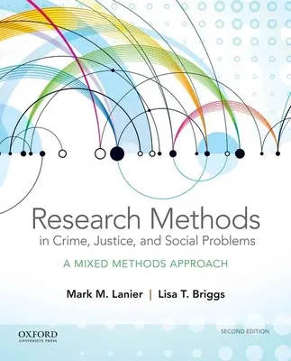 Metodi di ricerca in criminalità, giustizia e problemi sociali: Un approccio con metodi misti - Research Methods in Crime, Justice, and Social Problems: A Mixed Methods Approach