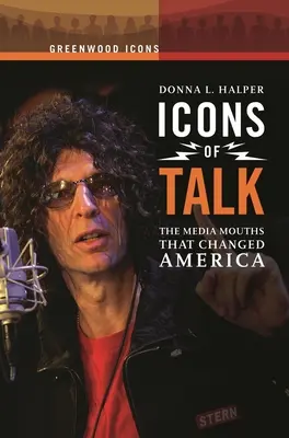 Icone del discorso: Le bocche dei media che hanno cambiato l'America - Icons of Talk: The Media Mouths That Changed America