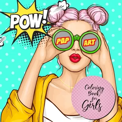 Libro da colorare di Pop Art per ragazze: Pop Art Coloring Book for girls age 12 up Girls Coloring Book pop art - Pop Art Portraits Coloring Book for Teenagers - Pop Art Coloring Book for Girls: Pop Art Coloring Book for girls age 12 up Girls Coloring Book pop art - Pop Art Portraits Coloring Book for Teenagers