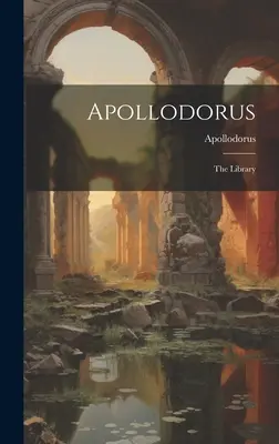 Apollodoro: La biblioteca - Apollodorus: The Library