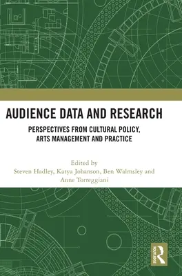 Dati e ricerca sul pubblico: Prospettive dalla politica culturale, dalla gestione e dalla pratica delle arti - Audience Data and Research: Perspectives from Cultural Policy, Arts Management and Practice