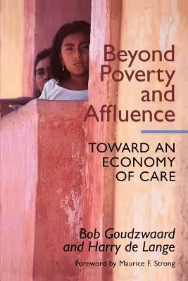 Oltre la povertà e l'opulenza: Verso un'economia della cura con un programma in dodici passi per la ripresa economica - Beyond Poverty and Affluence: Toward an Economy of Care with a Twelve-Step Program for Economic Recovery
