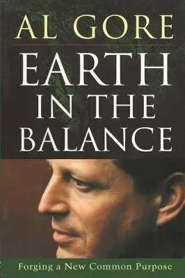 La Terra in bilico: Forgiare un nuovo scopo comune - Earth in the Balance: Forging a New Common Purpose