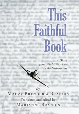 Questo libro fedele: Un diario della Seconda guerra mondiale nei Paesi Bassi - This Faithful Book: A Diary from World War Two in the Netherlands