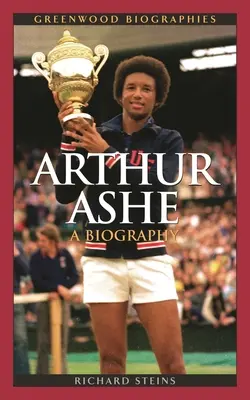 Arthur Ashe: Una biografia - Arthur Ashe: A Biography