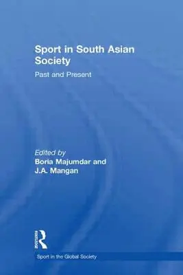 Lo sport nella società dell'Asia meridionale: Passato e presente - Sport in South Asian Society: Past and Present