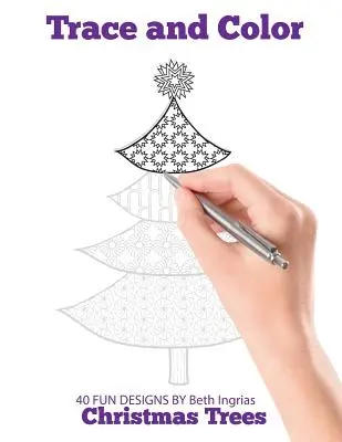 Traccia e colora: Alberi di Natale: Libro di attività per adulti - Trace and Color: Christmas Trees: Adult Activity Book