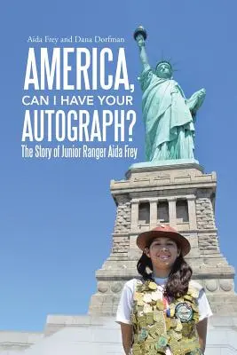 America, posso avere il tuo autografo? La storia del Junior Ranger Aida Frey - America, Can I Have Your Autograph?: The Story of Junior Ranger Aida Frey